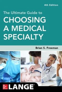 The Ultimate Guide to Choosing a Medical Specialty, Fourth Edition - Freeman, Brian