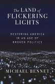 The Land of Flickering Lights: Restoring America in an Age of Broken Politics