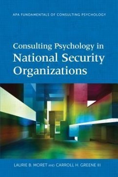 Consulting Psychology in National Security Organizations - Moret, Laurie B; Greene, Carroll H