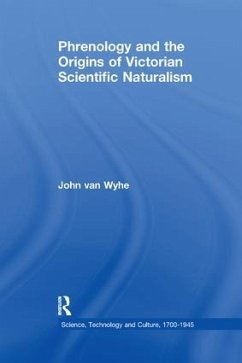 Phrenology and the Origins of Victorian Scientific Naturalism - Wyhe, John Van