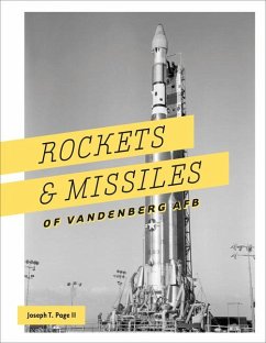 Rockets and Missiles of Vandenberg AFB: 1957-2017 - Page, Joseph T.