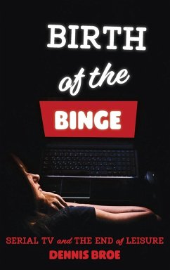 Birth of the Binge - Broe, Dennis