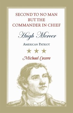 Second to No Man but the Commander in Chief, Hugh Mercer - Cecere, Michael