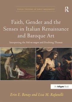 Faith, Gender and the Senses in Italian Renaissance and Baroque Art - Benay, Erin E; Rafanelli, Lisa M