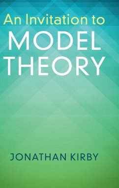 An Invitation to Model Theory - Kirby, Jonathan