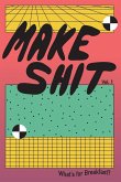 MAKE SHIT vol.1