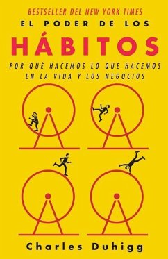 El Poder de Los Hábitos / The Power of Habit: Why We Do What We Do in Life and B Usiness - Duhigg, Charles