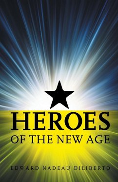 Heroes Of The New Age - Diliberto, Edward Nadeau