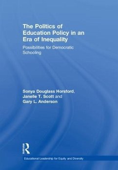 The Politics of Education Policy in an Era of Inequality - Horsford, Sonya Douglass; Scott, Janelle T; Anderson, Gary L