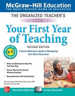 The Organized Teacher's Guide to Your First Year of Teaching, Grades K-6, Second Edition - Springer, Steve; Alexander, Brandy; Persiani, Kimberly