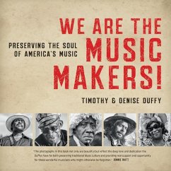 We Are the Music Makers!: Preserving the Soul of America's Music - Duffy, Timothy; Duffy, Denise