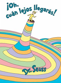 ¡Oh, Cúan Lejos Llegarás! (Oh, the Places You'll Go! Spanish Edition) - Seuss