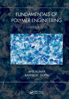 Fundamentals of Polymer Engineering, Third Edition - Kumar, Anil; Gupta, Rakesh K