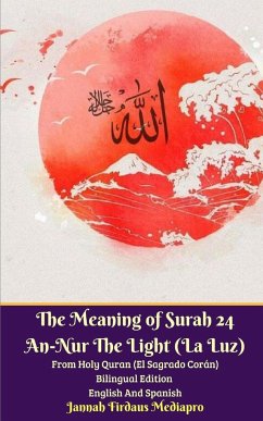 The Meaning of Surah 24 An-Nur The Light (La Luz) From Holy Quran (El Sagrado Corán) Bilingual Edition English Spanish - Mediapro, Jannah Firdaus
