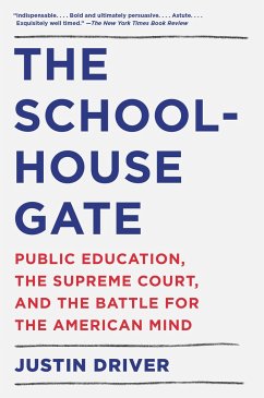 The Schoolhouse Gate: Public Education, the Supreme Court, and the Battle for the American Mind - Driver, Justin