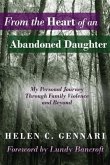 From the Heart of an Abandoned Daughter: My Personal Journey Through Family Violence and Beyond