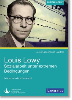 Louis Lowy - Sozialarbeit unter extremen Bedingungen - Greenhouse Gardella, Lorrie