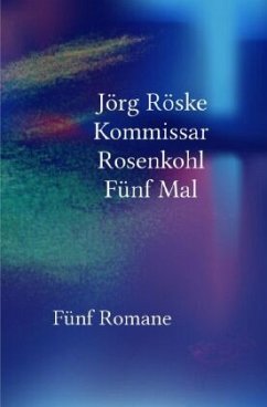 Kommissar Rosenkohl - Fünf Mal - Röske, Jörg