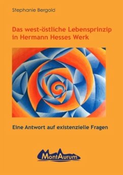 Das west-östliche Lebensprinzip in Hermann Hesses Werk - Bergold, Stephanie