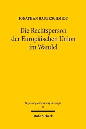 Die Rechtsperson der Europäischen Union im Wandel Die Rechtsperson der Europäischen Union im Wandel