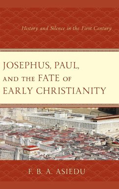 Josephus, Paul, and the Fate of Early Christianity - Asiedu, F. B. A.