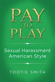 Pay-To-Play: Sexual Harassment American Style