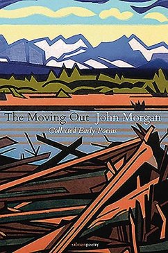 The Moving Out: Collected Early Poems - Morgan, John