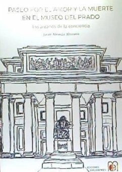 Paseo por el amor y la muerte en el museo del Prado : los arcanos de la conciencia - Almazán Altuzarra, Javier