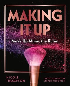 Making It Up:: Make Up Minus the Rules - Thompson, Nicole