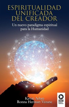 Espiritualidad unificada del Creador - Herman Vezane, Ronna; Adam, Kevin