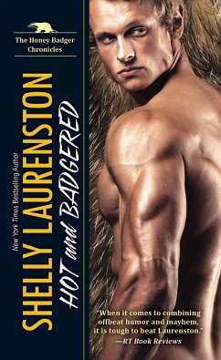 Hot and Badgered: A Honey Badger Shifter Romance - Laurenston, Shelly