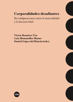 Corporalidades desafiantes : reconfiguraciones entre la materialidad y la discursividad - Manonelles, Laia