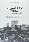 El disputado voto de los labriegos : cambio, conflicto y continuidad política en la España rural, 1968-1986