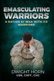 Emasculating Warriors: A Nation at War with Its Warriors