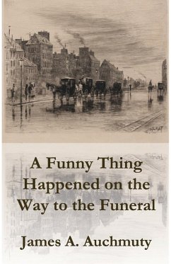 A Funny Thing Happened on the Way to a Funeral - Auchmuty, James A.