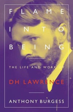 Flame Into Being: The Life and Work of Dh Lawrence - Burgess, Anthony