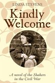 Kindly Welcome: A Novel of the Shakers in the Civil War: Volume 1