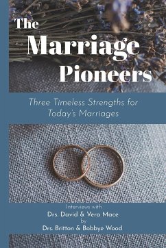 The Marriage Pioneers: Three Timeless Strengths for Today's Marriages - Wood, Britton; Wood, Bobbye