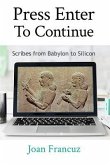 Press Enter to Continue: Scribes from Babylon to Silicon