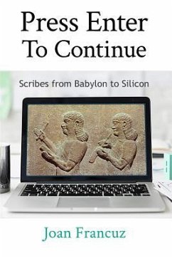 Press Enter to Continue: Scribes from Babylon to Silicon - Francuz, Joan