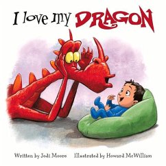 I Love My Dragon - Moore, Jodi