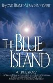 The Blue Island: Beyond Titanic--Voyage Into Spirit