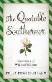 The Quotable Southerner: Centuries of Wit and Wisdom