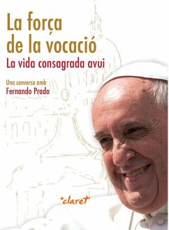 La força de la vocació : la vida consagrada avui - Prado Ayuso, Fernando