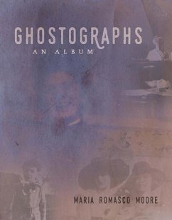 Ghostographs: An Album - Moore, Maria Romasco
