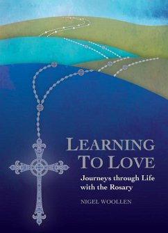 Learning to Love: Journeys Through Life with the Rosary - Woollen, Nigel