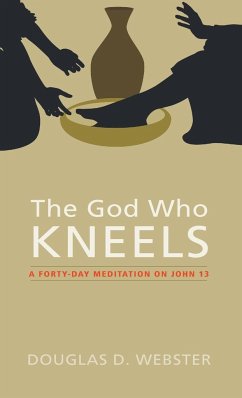 The God Who Kneels - Webster, Douglas D.