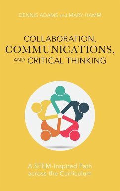 Collaboration, Communications, and Critical Thinking - Adams, Dennis; Hamm, Mary