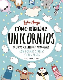 Cómo dibujar unicornios y otras criaturas adorables - Mayo, Lulu