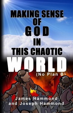 Making Sense of God in this Chaotic World - Hammond, James; Hammond, Joseph